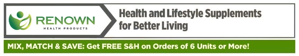 Renown Health Products: Health and Lifestyle Supplements for Better Living; Mix, Match and Save: Get Free S&H on Orders of 6 Units or More